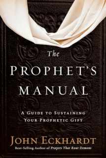 9781629990934-1629990930-The Prophet's Manual: A Guide to Sustaining Your Prophetic Gift