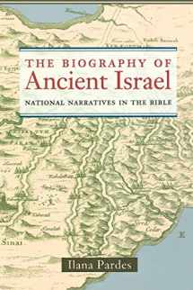 9780520236868-0520236866-The Biography of Ancient Israel: National Narratives in the Bible