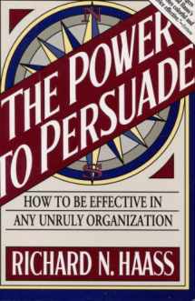 9780395735251-0395735254-The Power to Persuade: How to Be Effective in Any Unruly Organization