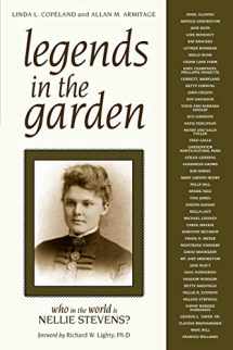 9781591865230-1591865239-Legends in the Garden: Who in the World is Nellie Stevens?