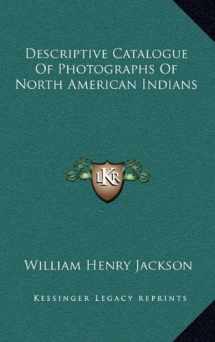 9781163531075-1163531073-Descriptive Catalogue Of Photographs Of North American Indians