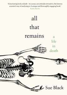 9780857524928-0857524925-All That Remains: A Life in Death