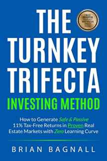 9781799215493-1799215490-The Turnkey Trifecta Investing Method: How to Generate Safe & Passive 11% Tax-Free Returns in Proven Real Estate Markets with Zero Learning Curve