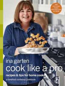 9780804187046-0804187045-Cook Like a Pro: Recipes and Tips for Home Cooks: A Barefoot Contessa Cookbook
