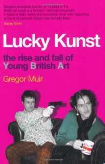 9781845135287-1845135288-Lucky Kunst: The Rise and Fall of Young British Art