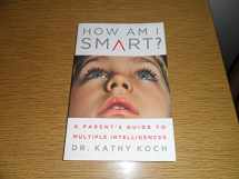 9780802402837-0802402836-How am I Smart?: A Parent's Guide to Multiple Intelligences