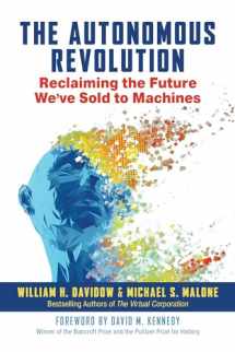 9781523087617-1523087617-The Autonomous Revolution: Reclaiming the Future We've Sold to Machines