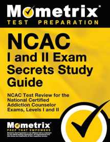 9781630942311-1630942316-NCAC I and II Exam Secrets Study Guide: NCAC Test Review for the National Certified Addiction Counselor Exams, Levels I and II