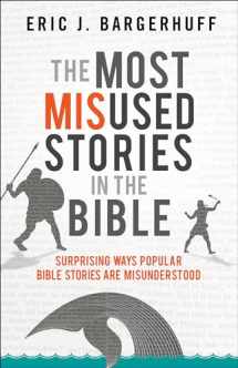 9780764219139-0764219138-The Most Misused Stories in the Bible: Surprising Ways Popular Bible Stories Are Misunderstood