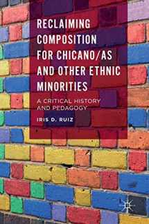9781137536723-1137536721-Reclaiming Composition for Chicano/as and Other Ethnic Minorities: A Critical History and Pedagogy