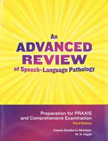 9781416404859-1416404856-An Advanced Review of Speech-Language Pathology: Preparation for Praxis and Comprehensive Examination