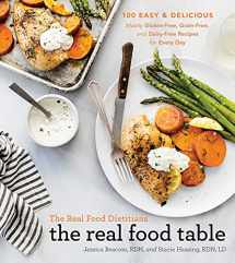 9781982178352-1982178353-The Real Food Dietitians: The Real Food Table: 100 Easy & Delicious Mostly Gluten-Free, Grain-Free, and Dairy-Free Recipes for Every Day: A Cookbook