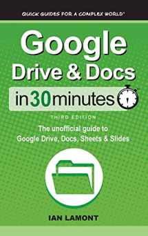 9781641880558-1641880554-Google Drive & Docs In 30 Minutes: The unofficial guide to Google Drive, Docs, Sheets & Slides
