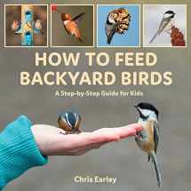 9780228103769-0228103762-How to Feed Backyard Birds: A Step-by-Step Guide for Kids