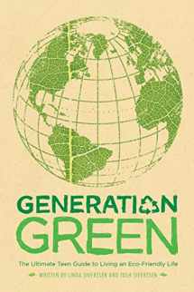9781416961222-1416961224-Generation Green: The Ultimate Teen Guide to Living an Eco-Friendly Life