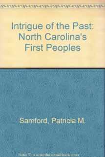 9780944913024-0944913024-Intrigue of the Past: North Carolina's First Peoples