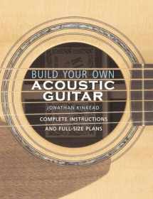 9780634054631-0634054635-Build Your Own Acoustic Guitar: Complete Instructions and Full-Size Plans
