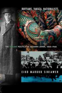 9780801456824-0801456827-Ruffians, Yakuza, Nationalists: The Violent Politics of Modern Japan, 1860–1960