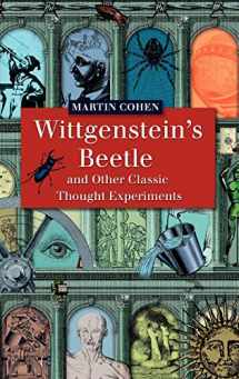 9781405121910-1405121912-Wittgenstein's Beetle and Other Classic Thought Experiments