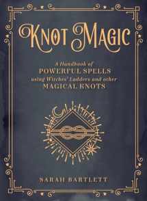 9781577152149-157715214X-Knot Magic: A Handbook of Powerful Spells Using Witches' Ladders and other Magical Knots (Volume 4) (Mystical Handbook, 4)