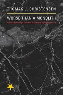 9780691142616-0691142610-Worse Than a Monolith: Alliance Politics and Problems of Coercive Diplomacy in Asia (Princeton Studies in International History and Politics, 129)