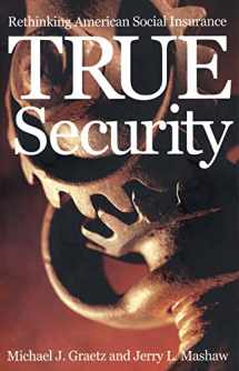 9780300081947-0300081944-True Security: Rethinking American Social Insurance (The Institution for Social and Policy Studies)