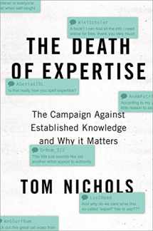 9780190469412-0190469412-The Death of Expertise: The Campaign against Established Knowledge and Why it Matters