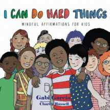 9780998958088-0998958085-I Can Do Hard Things: Mindful Affirmations for Kids