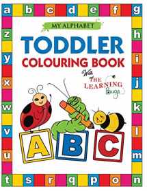 9781910677292-1910677299-My Alphabet Toddler Colouring Book with The Learning Bugs: Fun Colouring Books for Toddlers & Kids Ages 2, 3, 4 & 5 - Activity Book Teaches ABC, ... Prep Success
