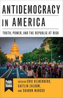 9780231190107-0231190107-Antidemocracy in America: Truth, Power, and the Republic at Risk (Public Books Series)