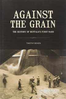 9780615620527-0615620523-Against the Grain: The History of Buffalo's First Ward