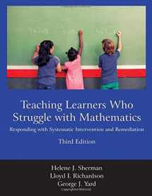 9781478629184-1478629185-Teaching Learners Who Struggle with Mathematics: Responding with Systematic Intervention and Remediation, Third Edition