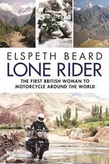 9781782438045-1782438041-Lone Rider: The First British Woman to Motorcycle Around the World