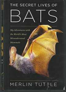 9780544382275-0544382277-The Secret Lives of Bats: My Adventures with the World's Most Misunderstood Mammals