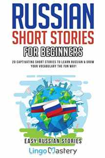 9781951949006-1951949005-Russian Short Stories For Beginners: 20 Captivating Short Stories to Learn Russian & Grow Your Vocabulary the Fun Way! (Easy Russian Stories)