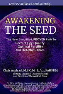 9781732301719-1732301719-Awakening The Seed: The New, Simplified, PROVEN Path To Perfect Egg Quality, Optimal Fertility, And Healthy Babies