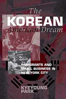 9780801483912-0801483913-The Korean American Dream: Immigrants and Small Business in New York City (The Anthropology of Contemporary Issues)