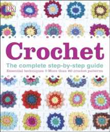 9781465415912-1465415912-Crochet: The Complete Step-By-Step Guide, Essential Techniques, More Than 80 Crochet Patt