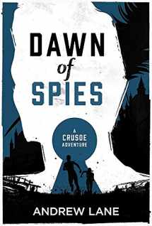 9781945293252-194529325X-Dawn of Spies (A Crusoe Adventure, 1)