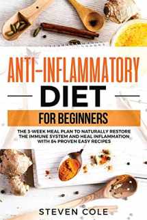 9781913977160-1913977161-Anti-Inflammatory Diet for Beginners: The 3 Week Meal Plan to Naturally Restore The Immune System and Heal Inflammation with 84 Proven Easy Recipes