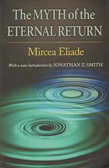 9780691123509-0691123500-The Myth of the Eternal Return: Cosmos and History (Works of Mircea Eliade, 4)