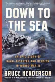 9780061173172-0061173177-Down to the Sea: An Epic Story of Naval Disaster and Heroism in World War II