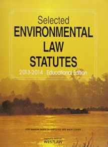 9780314658432-0314658432-Selected Environmental Law Statutes, 2013-2014 Educational Edition (Selected Statutes)