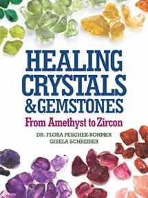 9781568524429-1568524420-Healing Crystals and Gemstones: From Amethyst to Zircon