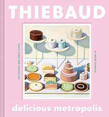 9781452169934-1452169934-Delicious Metropolis: The Desserts and Urban Scenes of Wayne Thiebaud (Fine Art Book, California Artist Gift Book, Book of Cityscapes and Sweets)