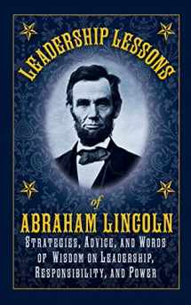9781616084127-161608412X-Leadership Lessons of Abraham Lincoln: Strategies, Advice, and Words of Wisdom on Leadership, Responsibility, and Power