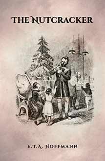 9781936830909-1936830906-The Nutcracker: The Original 1853 Edition With Illustrations