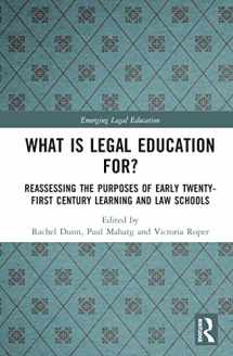 9781032100739-1032100737-What is Legal Education for?: Reassessing the Purposes of Early Twenty-First Century Learning and Law Schools (Emerging Legal Education)