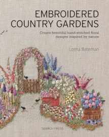 9781782215783-1782215786-Embroidered Country Gardens: Create beautiful hand-stitched floral designs inspired by nature
