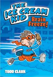 9781449444242-1449444245-The Ice Cream Kid: Brain Freeze! (Ice Cream Kid, 1)